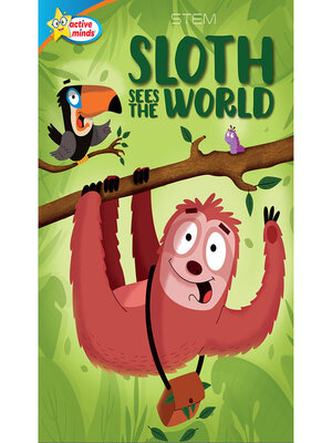 cover image of Sloth Sees the World / All About Sloths